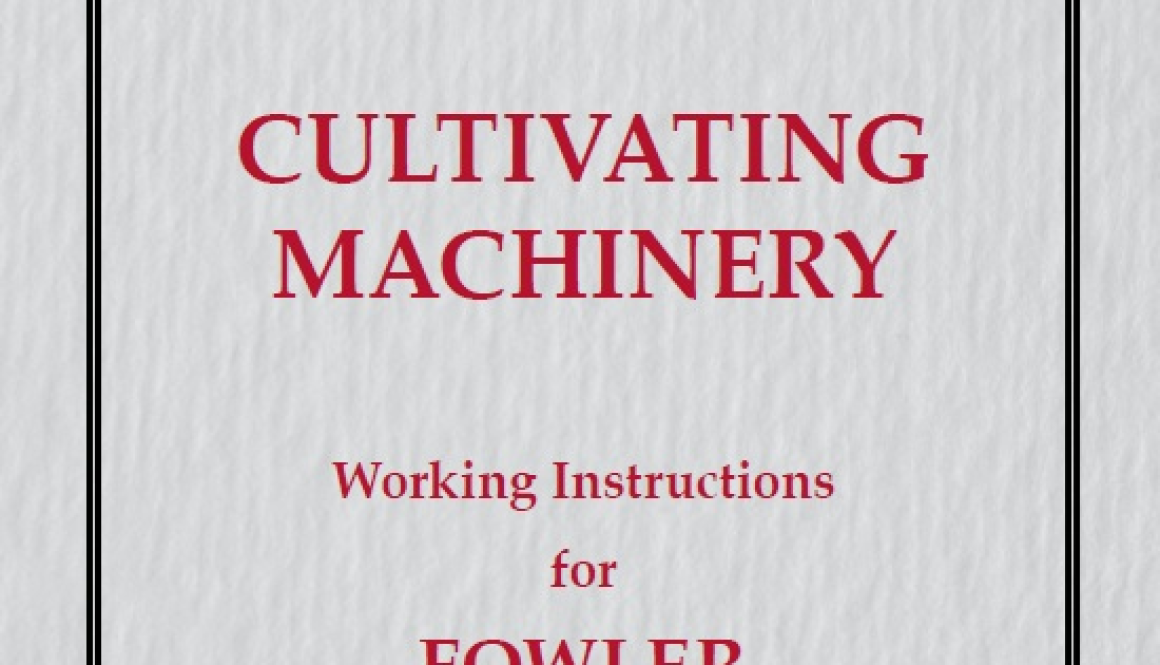 FOWLER CULTIVATING MACHINERY - WORKING INSTRUCTIONS FOR FOWLER TURNING CULTIVATORS